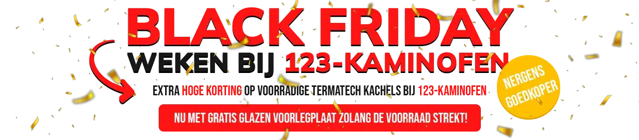 Nu bij 123 Kaminofen. De Black Friday weken zijn van start gegaan!